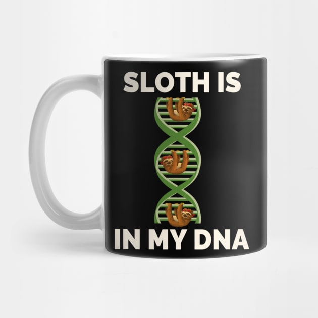 Its In My DNA T-Shirt - Lazy Sleeping Sloth Lover Gifts by Ilyashop